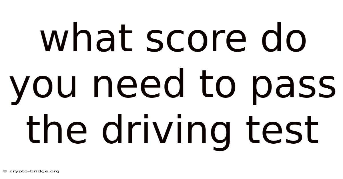 What Score Do You Need To Pass The Driving Test