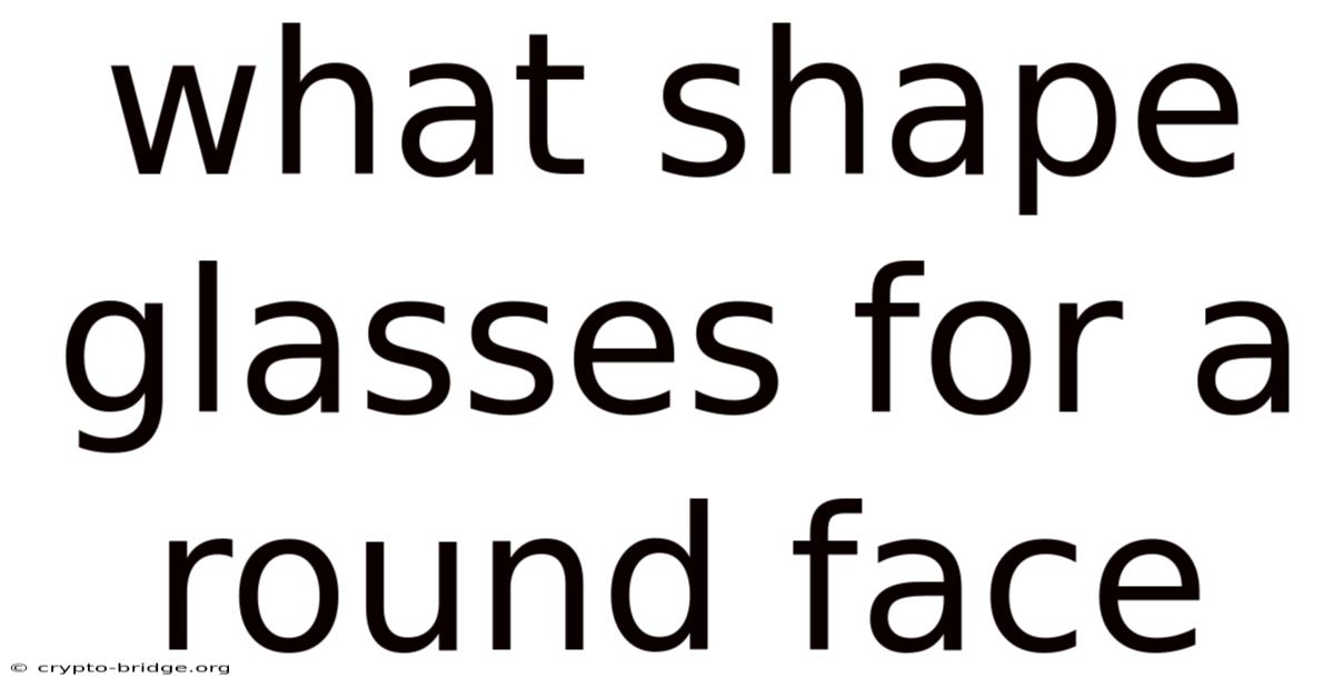 What Shape Glasses For A Round Face