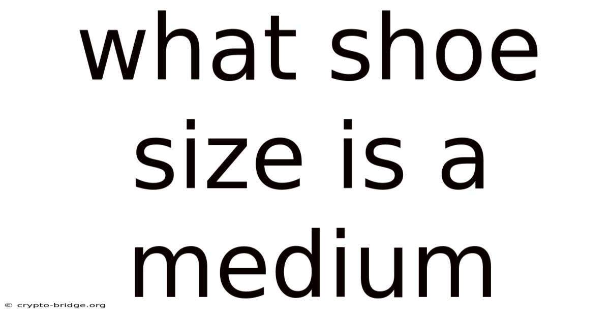 What Shoe Size Is A Medium