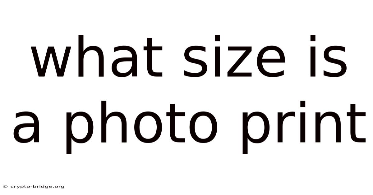 What Size Is A Photo Print