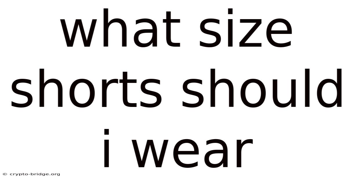 What Size Shorts Should I Wear