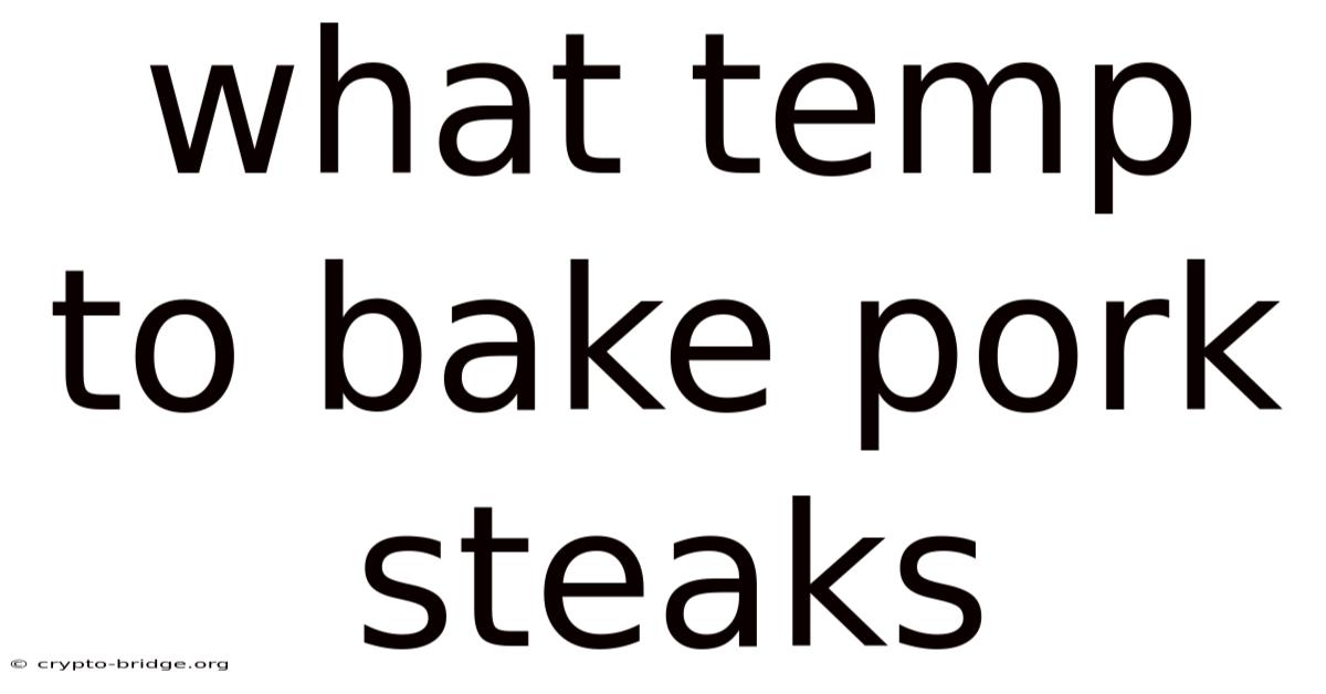 What Temp To Bake Pork Steaks