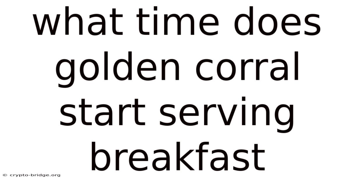 What Time Does Golden Corral Start Serving Breakfast
