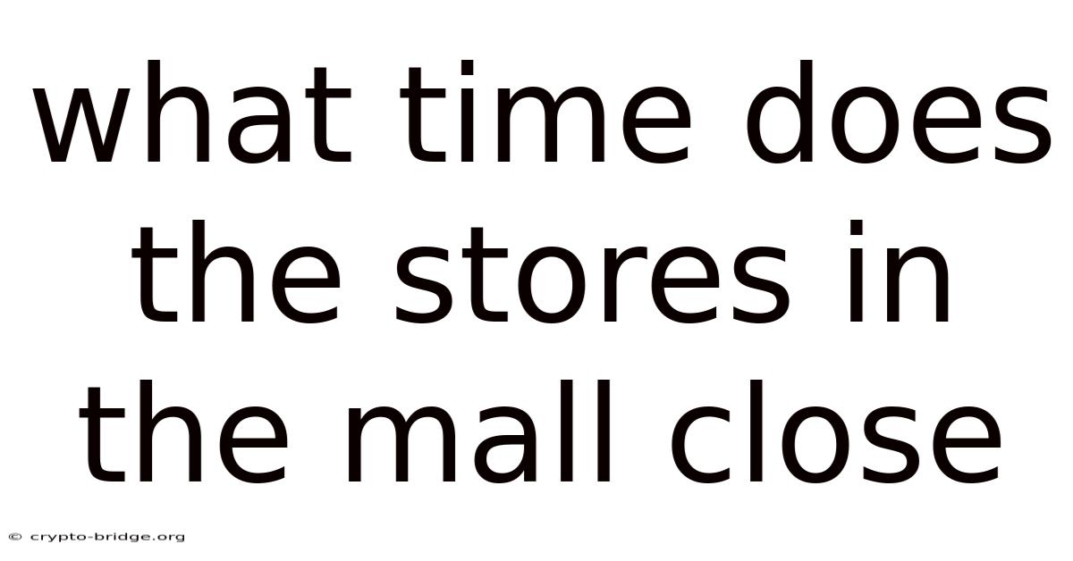 What Time Does The Stores In The Mall Close