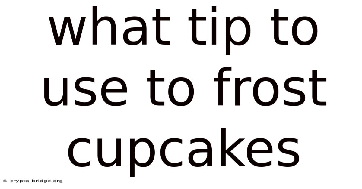 What Tip To Use To Frost Cupcakes