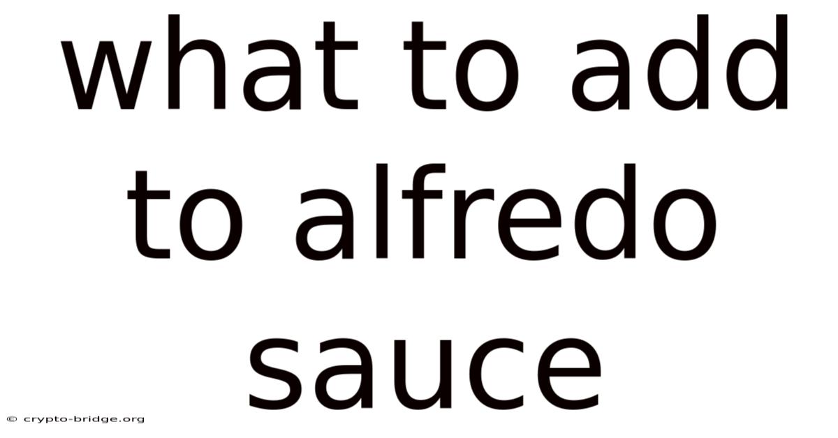 What To Add To Alfredo Sauce