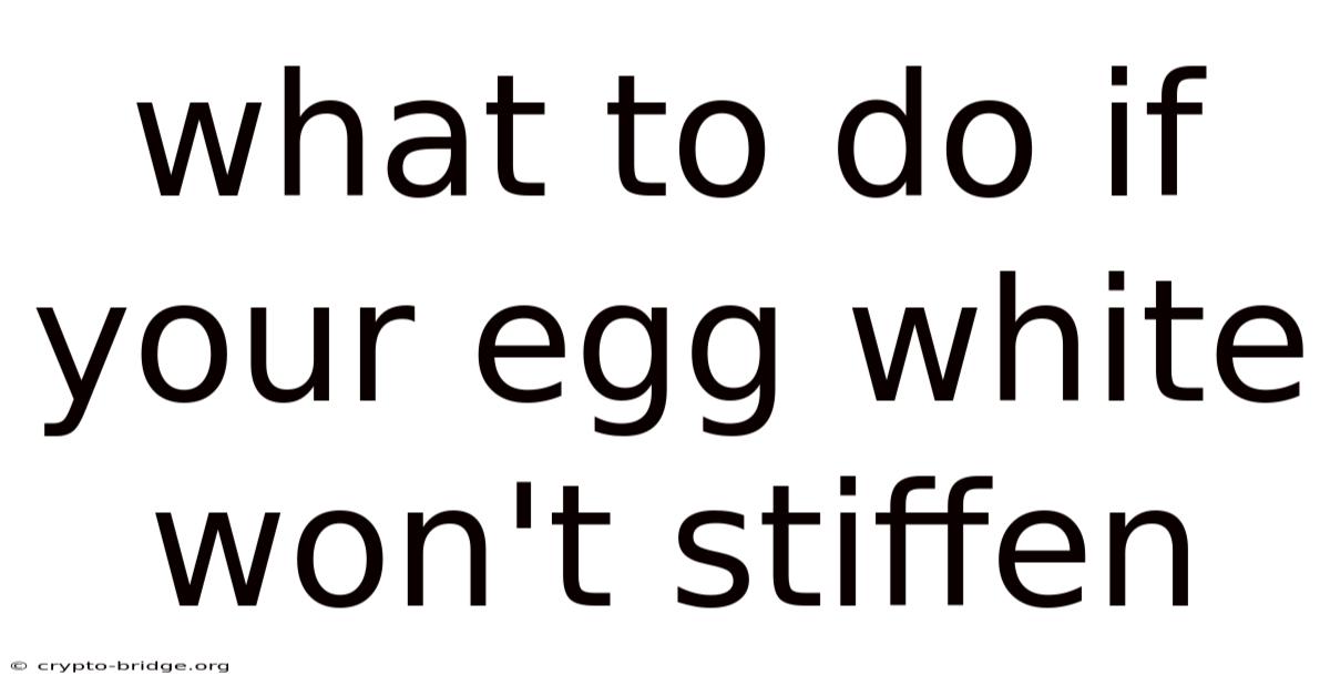 What To Do If Your Egg White Won't Stiffen