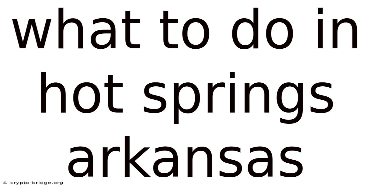 What To Do In Hot Springs Arkansas