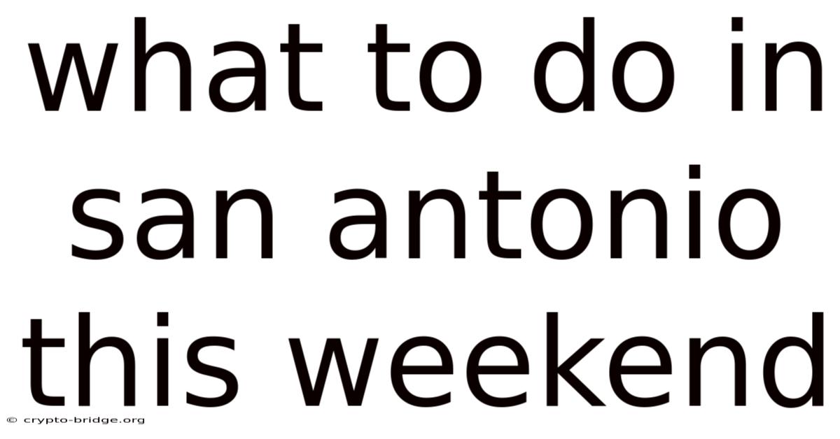 What To Do In San Antonio This Weekend