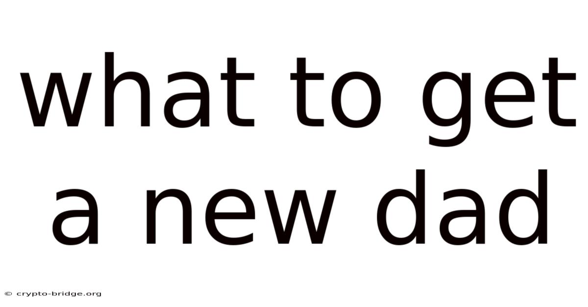 What To Get A New Dad