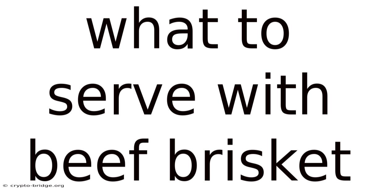 What To Serve With Beef Brisket