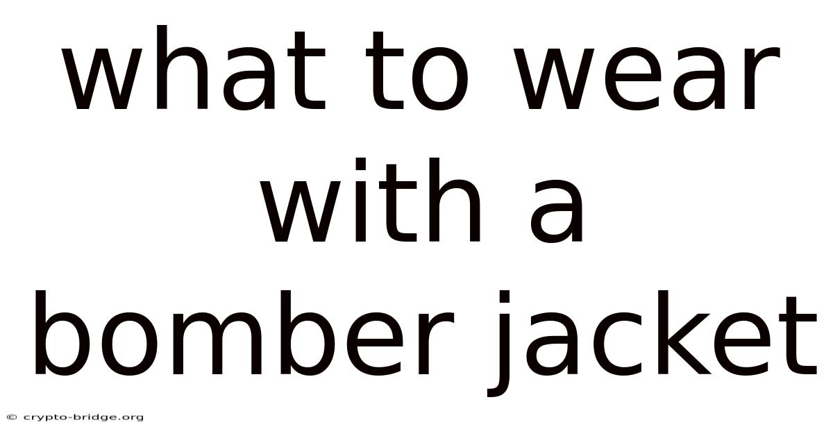 What To Wear With A Bomber Jacket