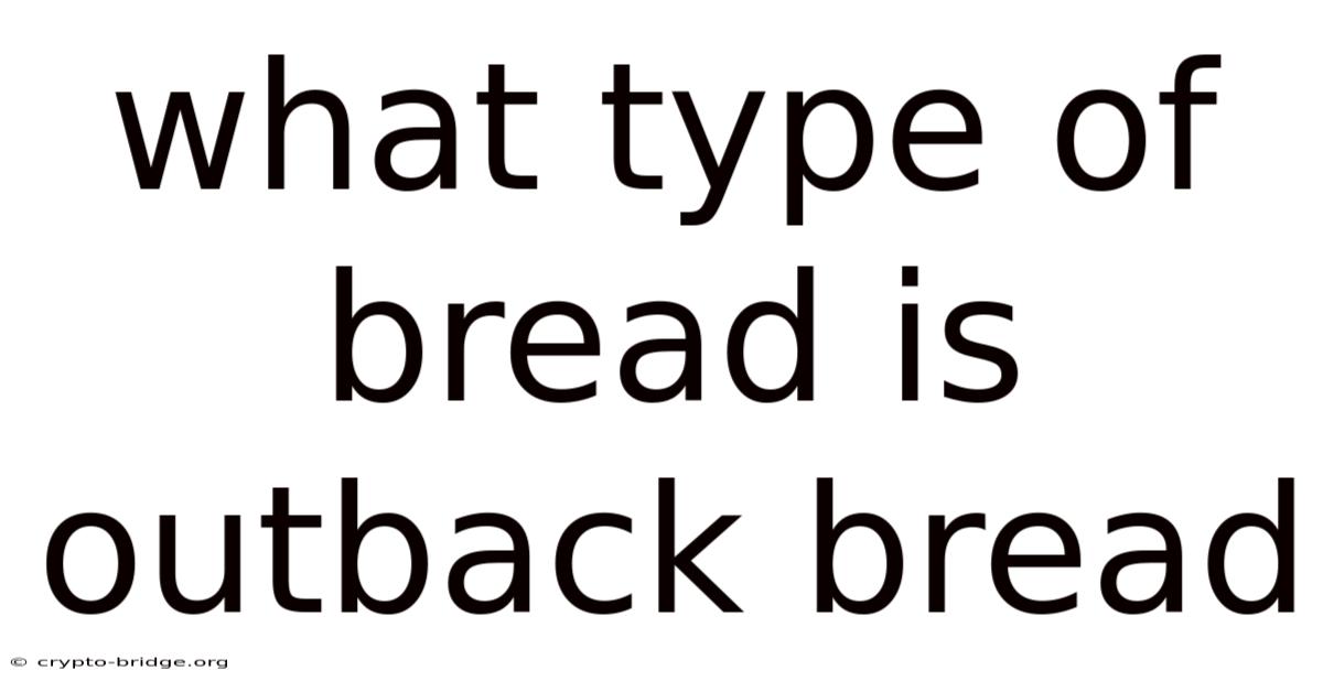 What Type Of Bread Is Outback Bread
