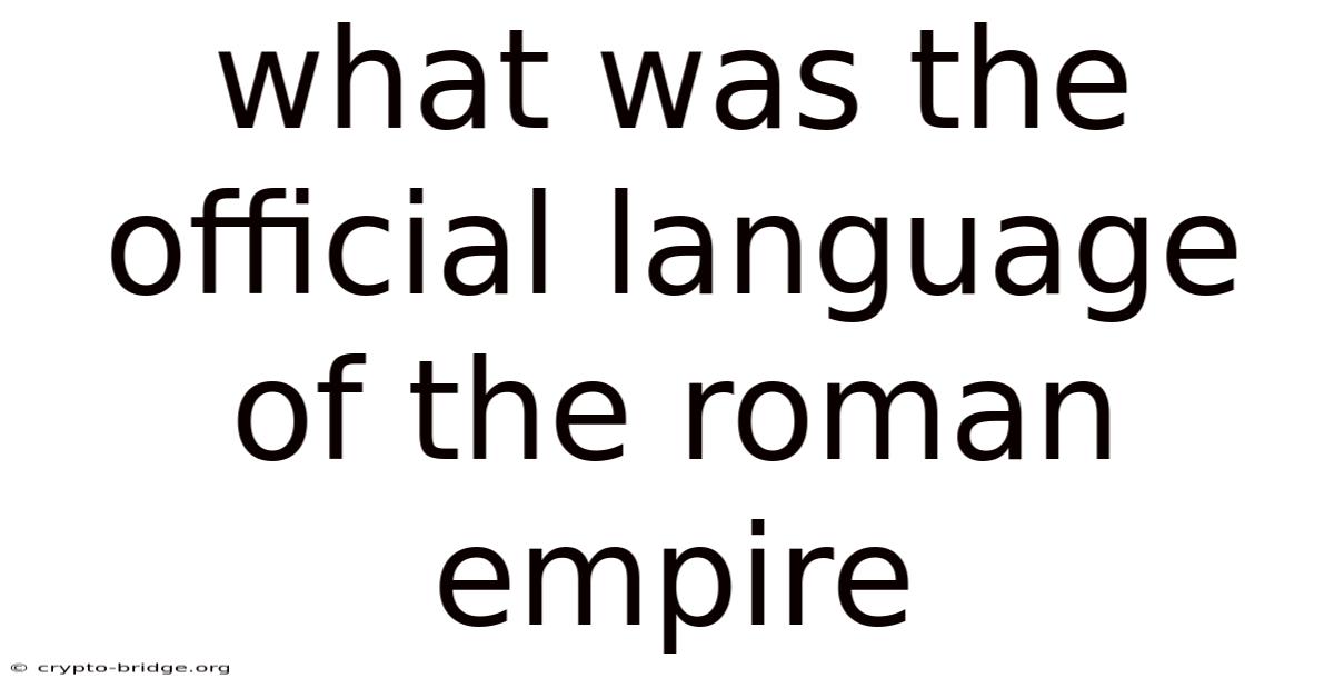 What Was The Official Language Of The Roman Empire