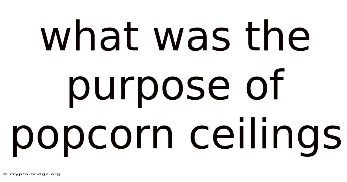 What Was The Purpose Of Popcorn Ceilings