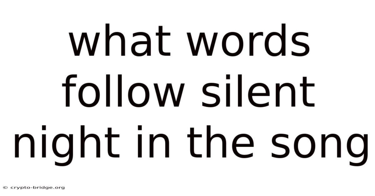 What Words Follow Silent Night In The Song