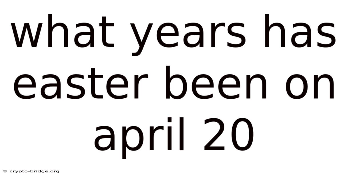 What Years Has Easter Been On April 20