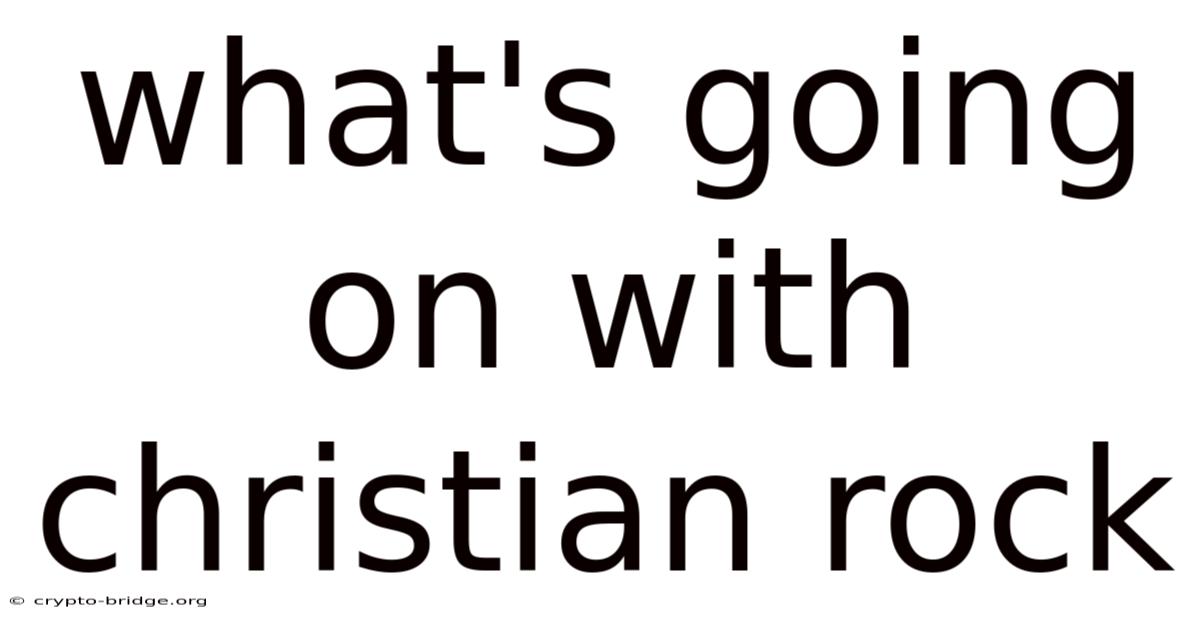 What's Going On With Christian Rock