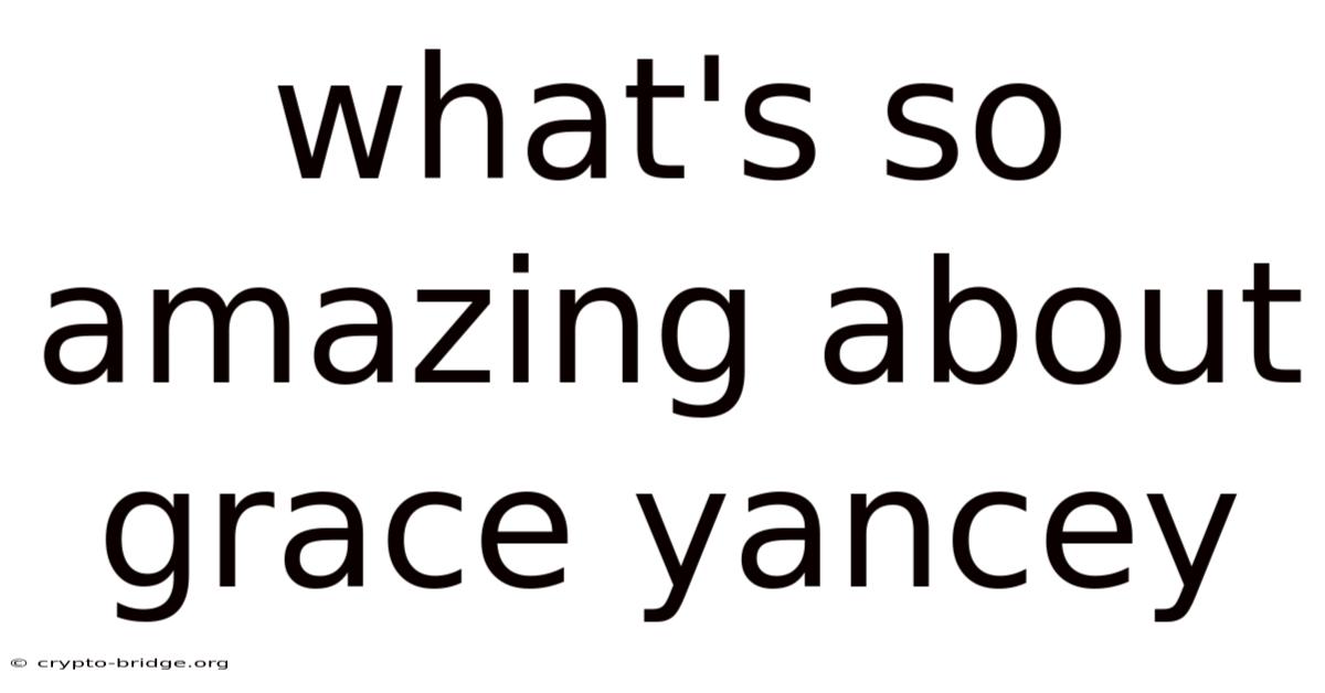 What's So Amazing About Grace Yancey