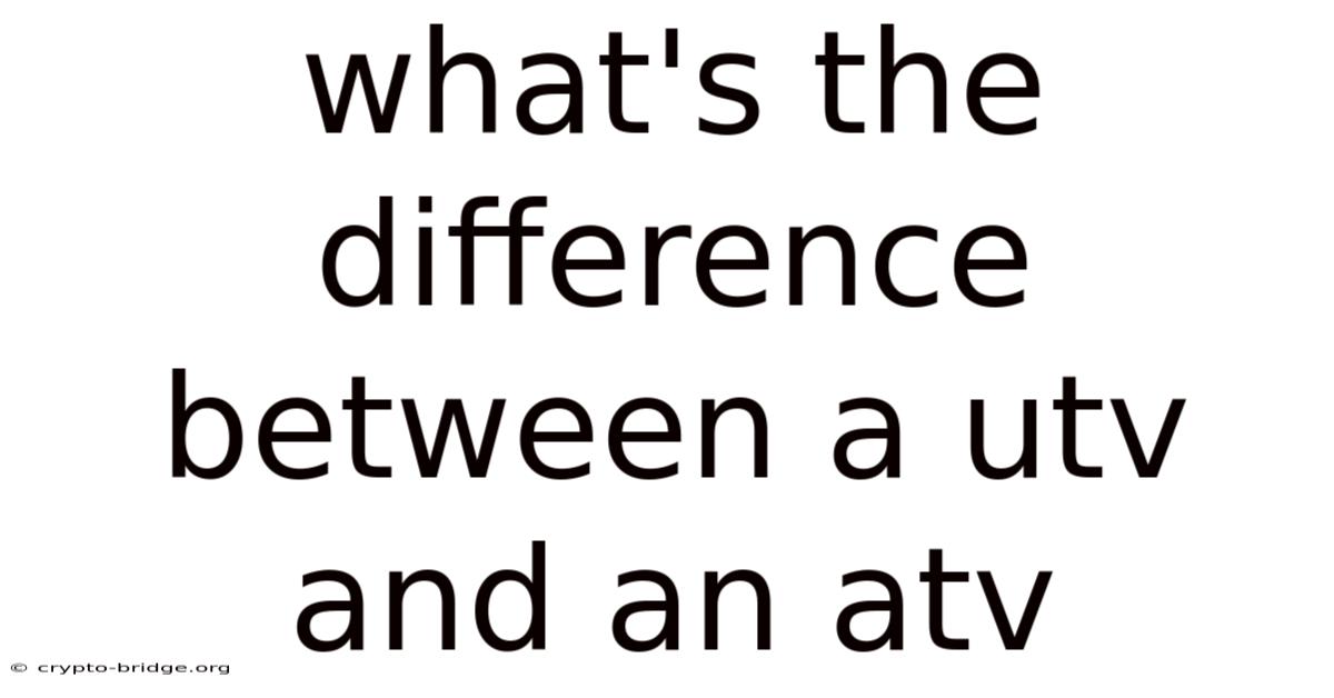 What's The Difference Between A Utv And An Atv