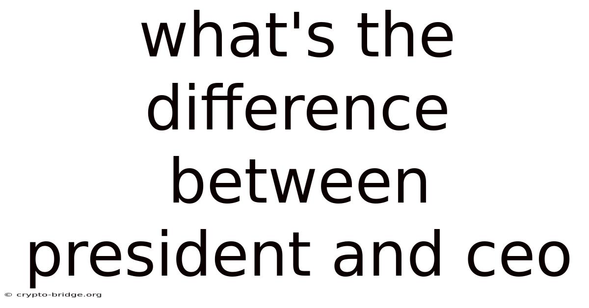 What's The Difference Between President And Ceo