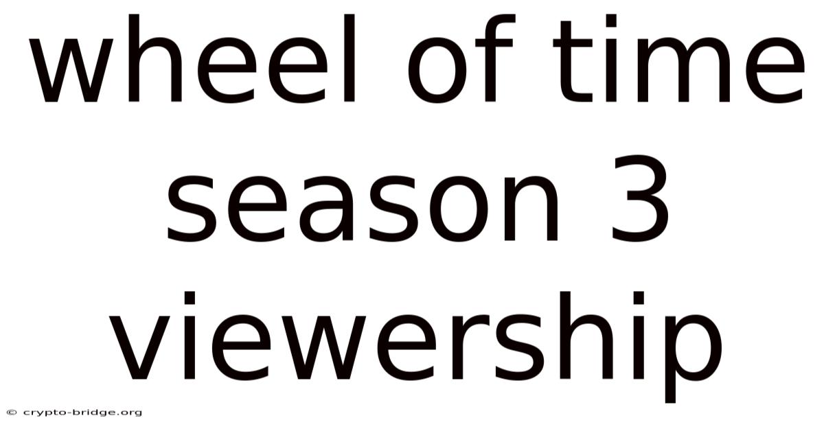 Wheel Of Time Season 3 Viewership