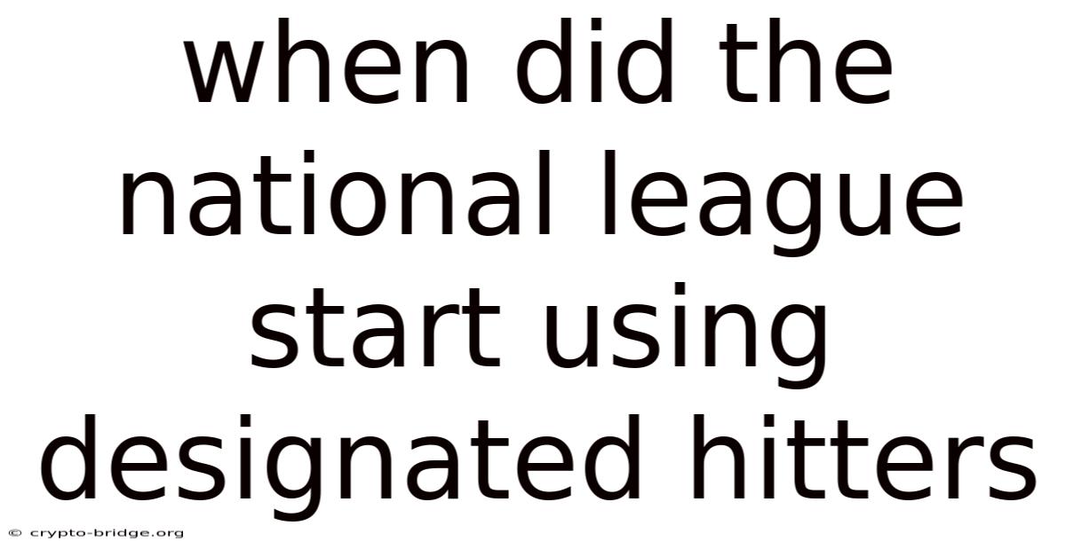 When Did The National League Start Using Designated Hitters