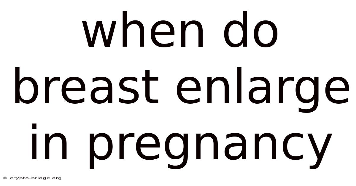 When Do Breast Enlarge In Pregnancy