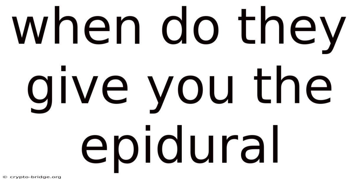 When Do They Give You The Epidural