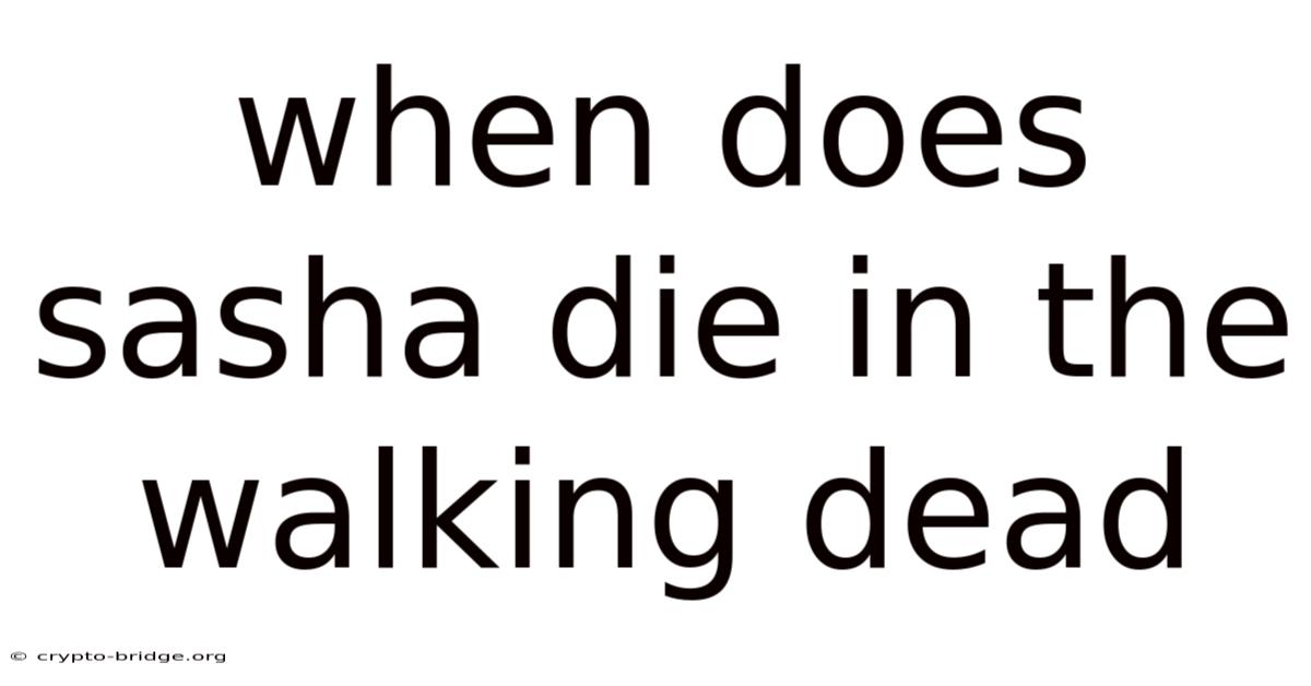 When Does Sasha Die In The Walking Dead