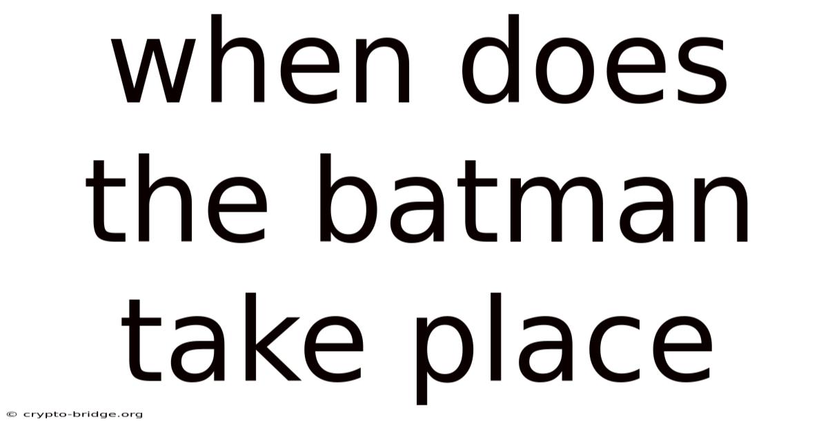 When Does The Batman Take Place