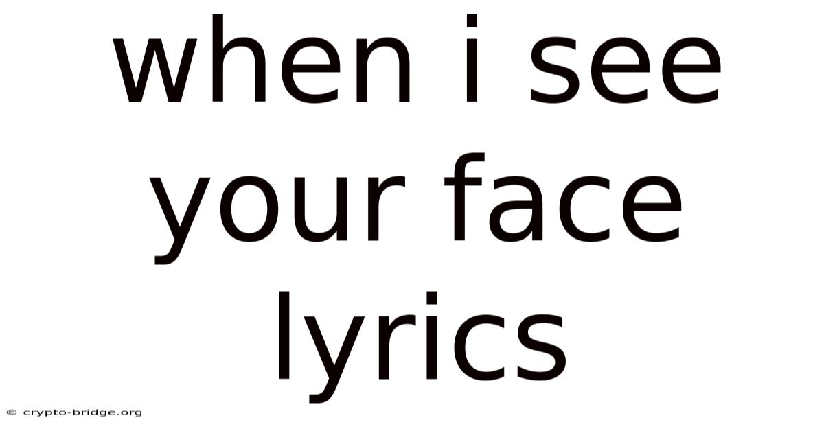 When I See Your Face Lyrics
