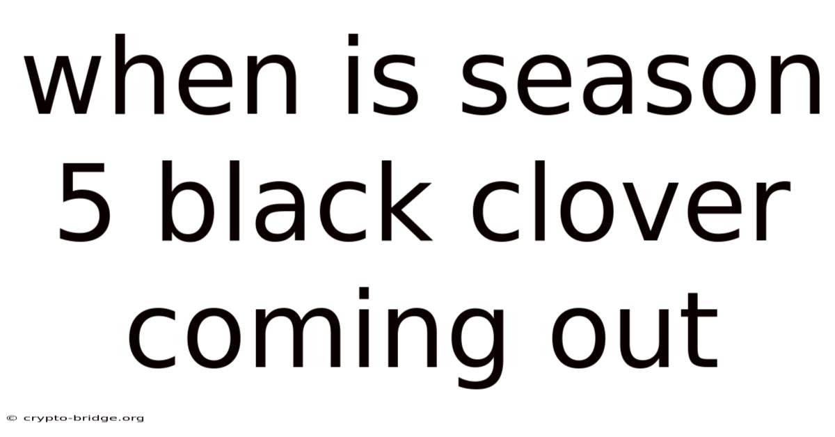 When Is Season 5 Black Clover Coming Out