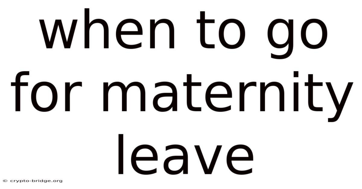 When To Go For Maternity Leave