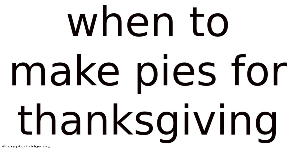 When To Make Pies For Thanksgiving