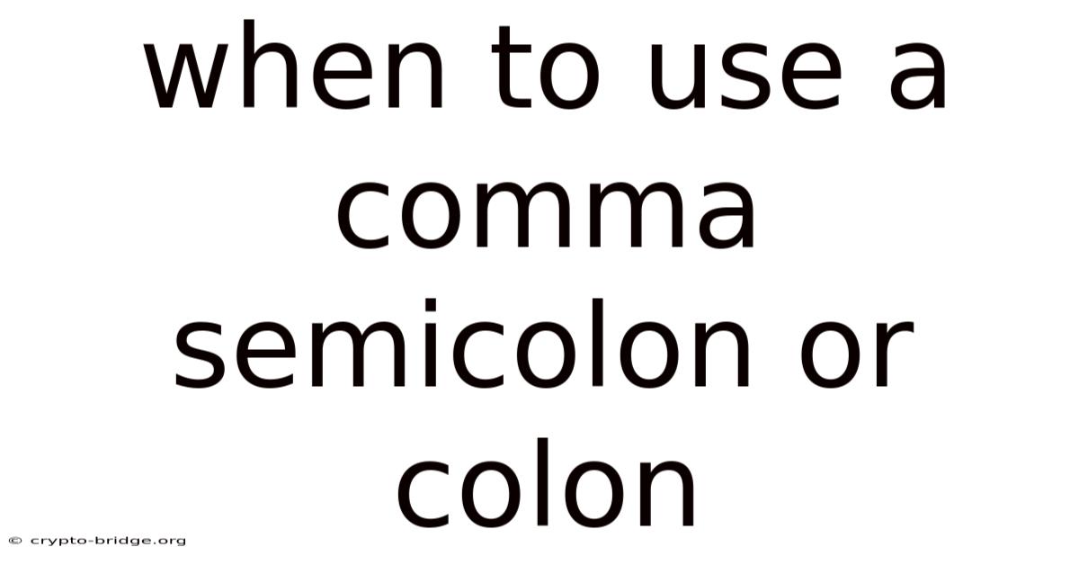 When To Use A Comma Semicolon Or Colon