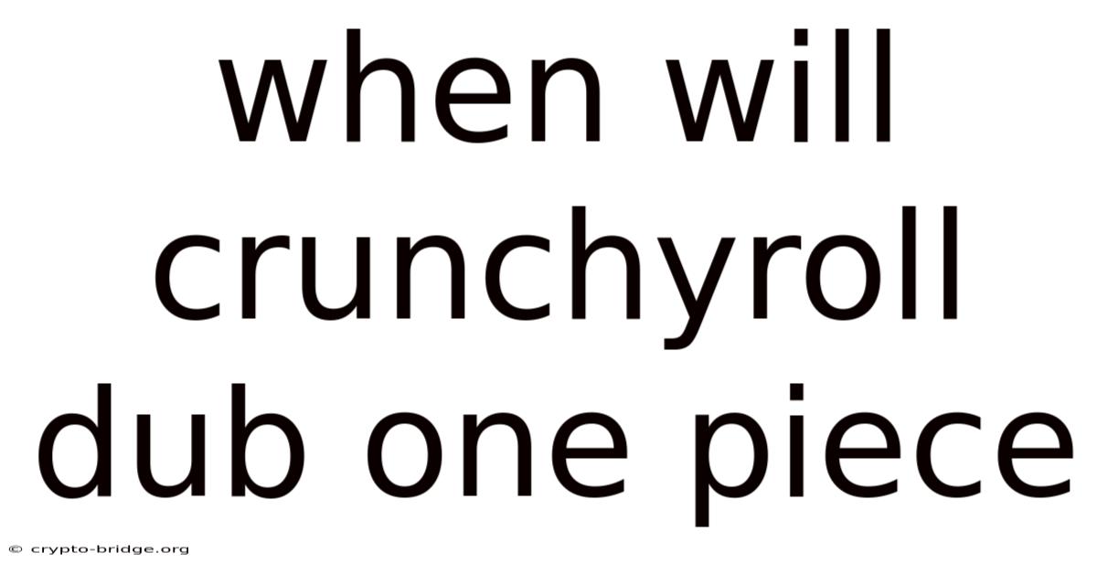 When Will Crunchyroll Dub One Piece