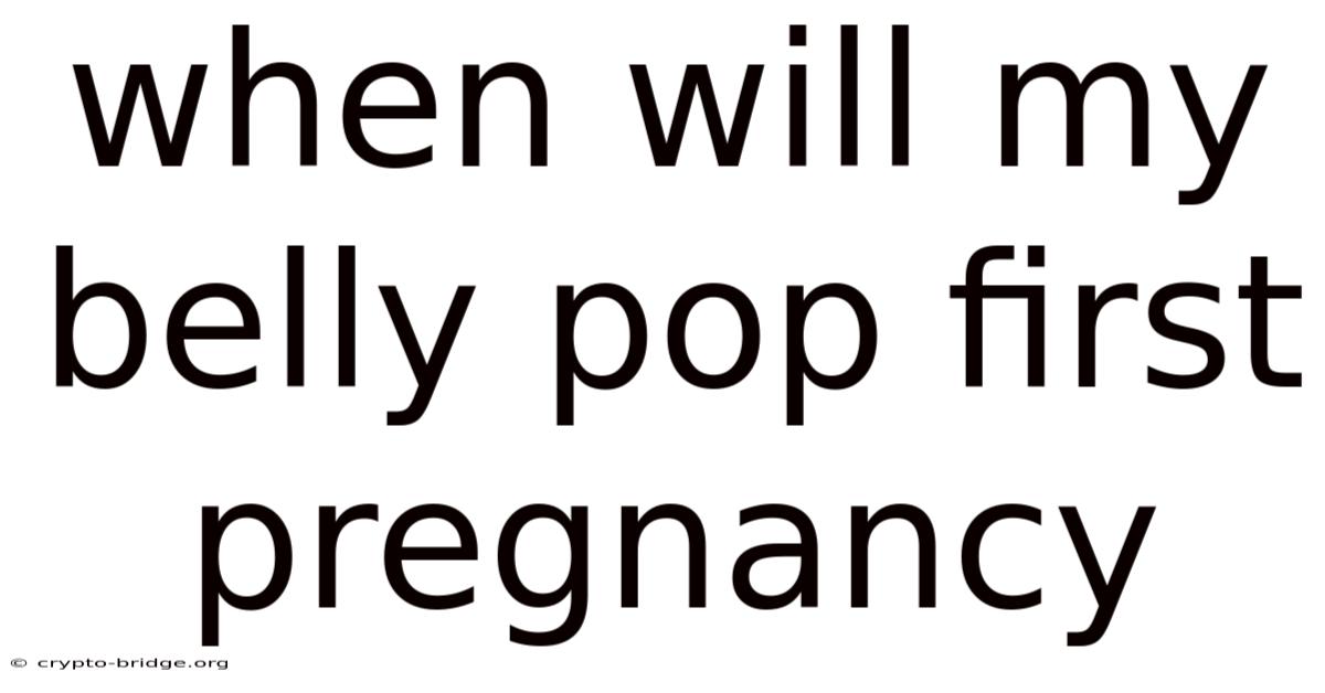 When Will My Belly Pop First Pregnancy