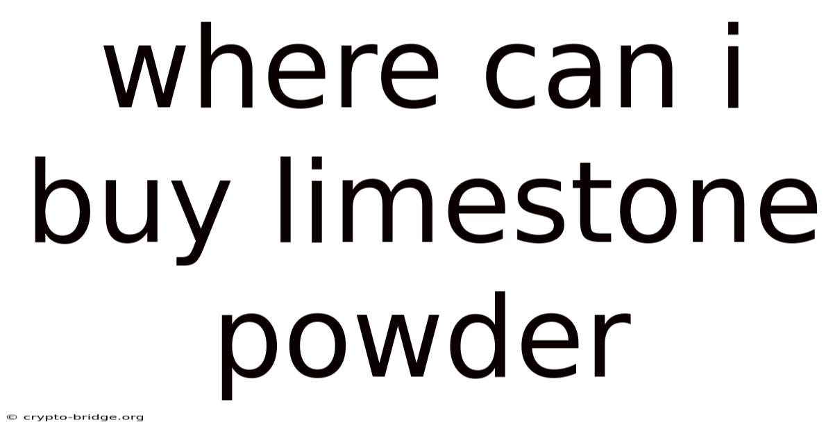 Where Can I Buy Limestone Powder