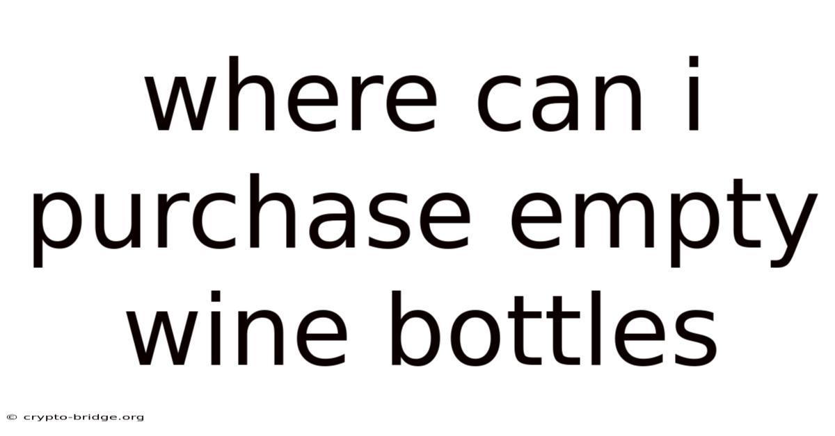 Where Can I Purchase Empty Wine Bottles