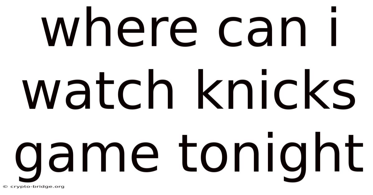 Where Can I Watch Knicks Game Tonight