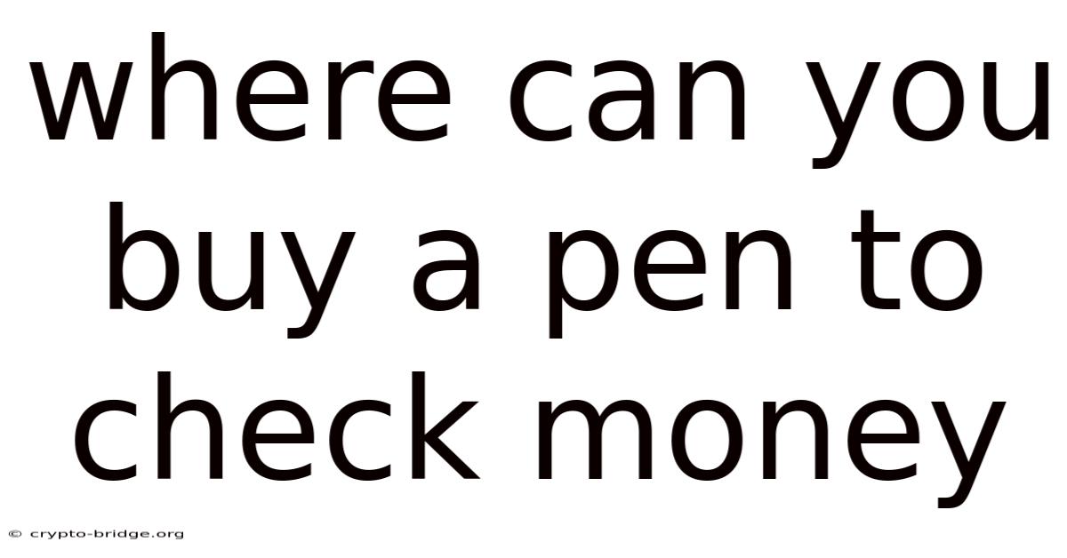 Where Can You Buy A Pen To Check Money