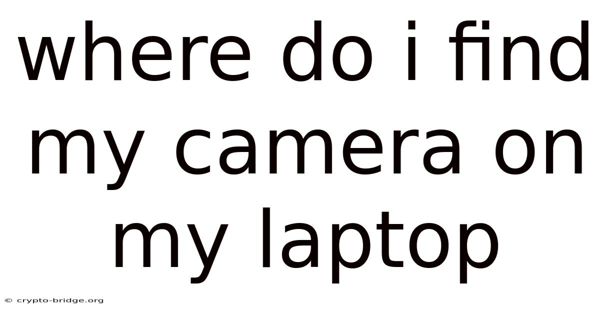 Where Do I Find My Camera On My Laptop