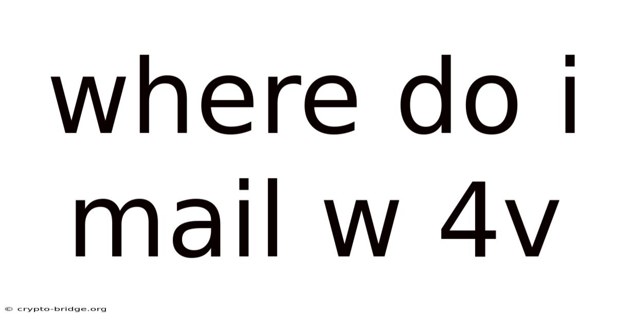Where Do I Mail W 4v