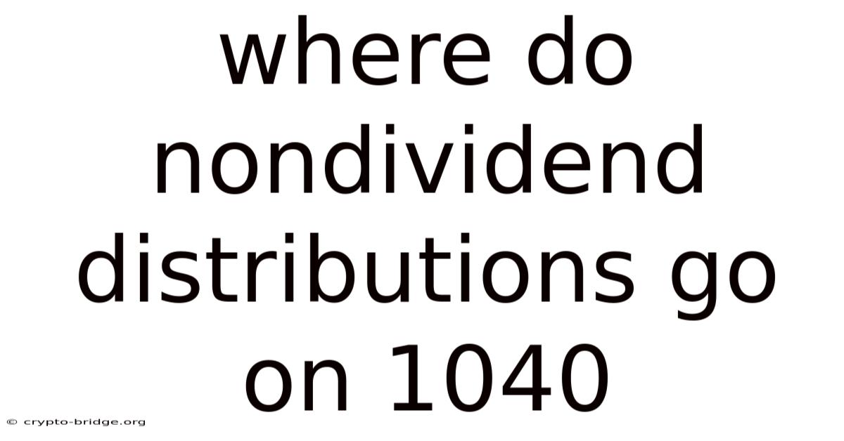 Where Do Nondividend Distributions Go On 1040