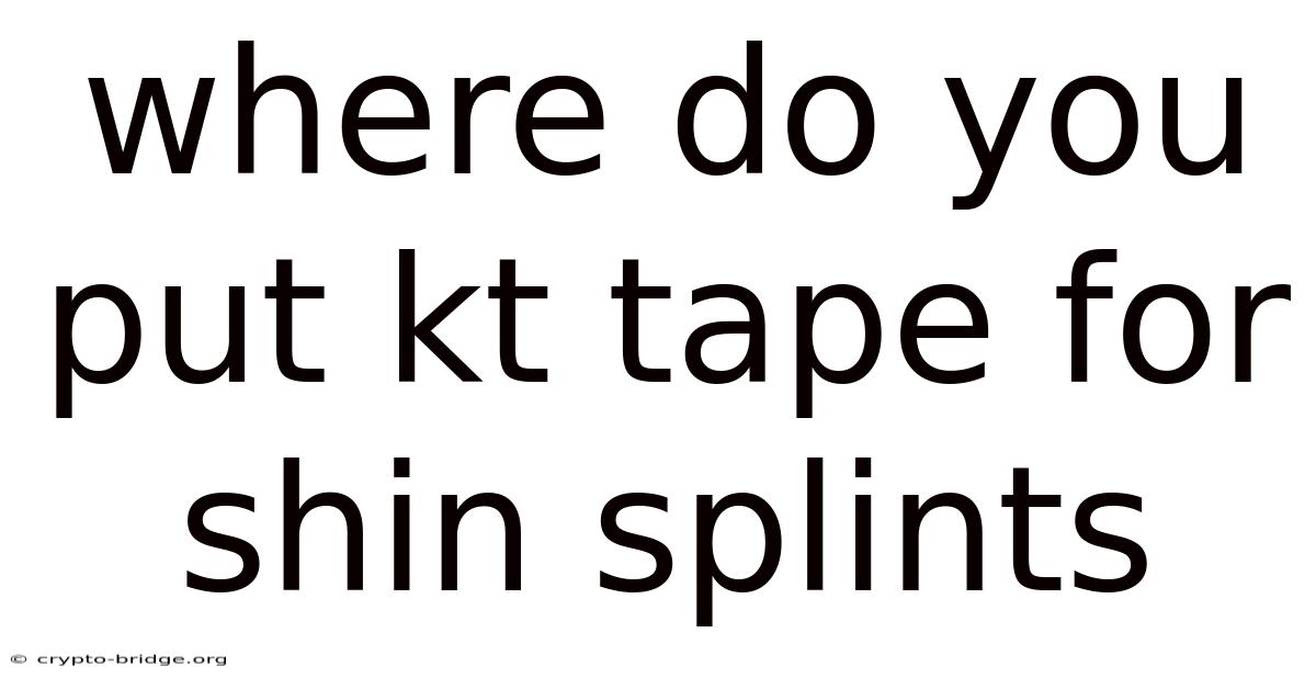 Where Do You Put Kt Tape For Shin Splints