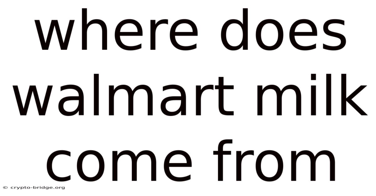 Where Does Walmart Milk Come From