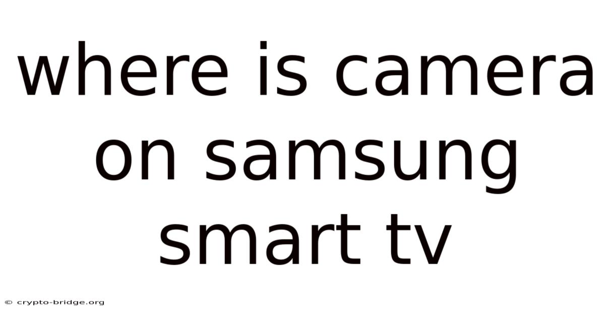 Where Is Camera On Samsung Smart Tv
