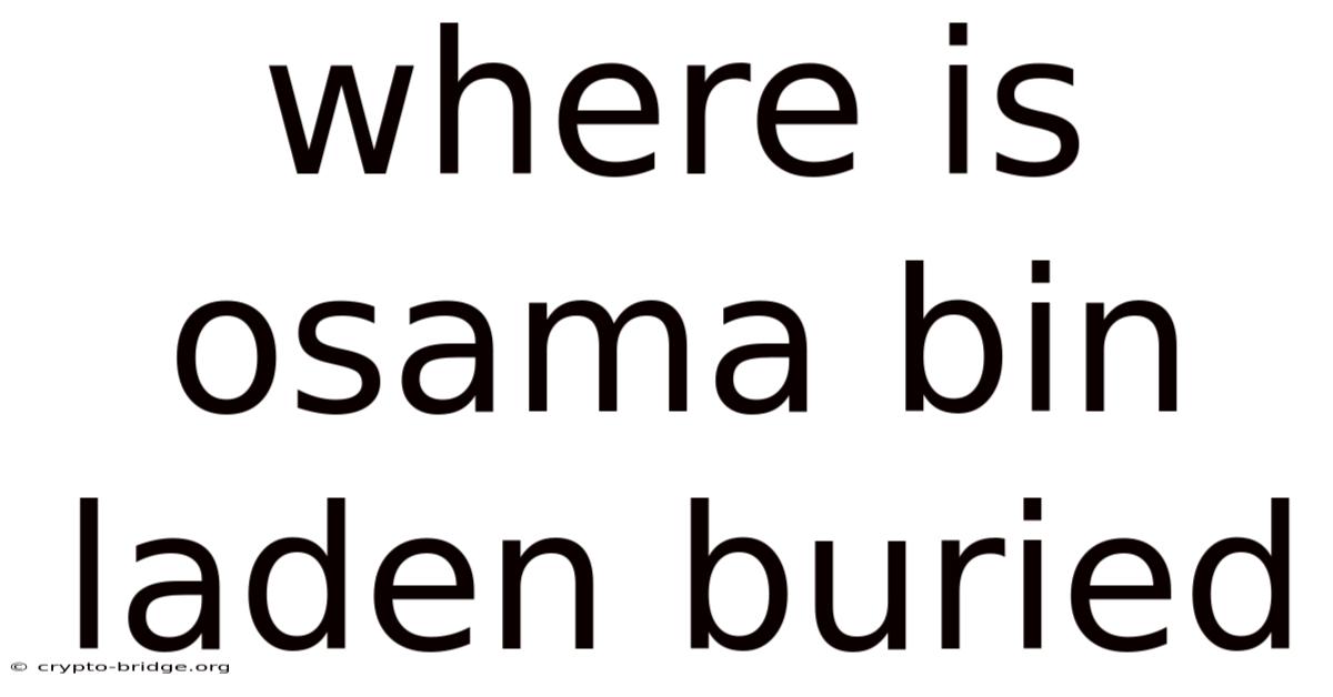 Where Is Osama Bin Laden Buried