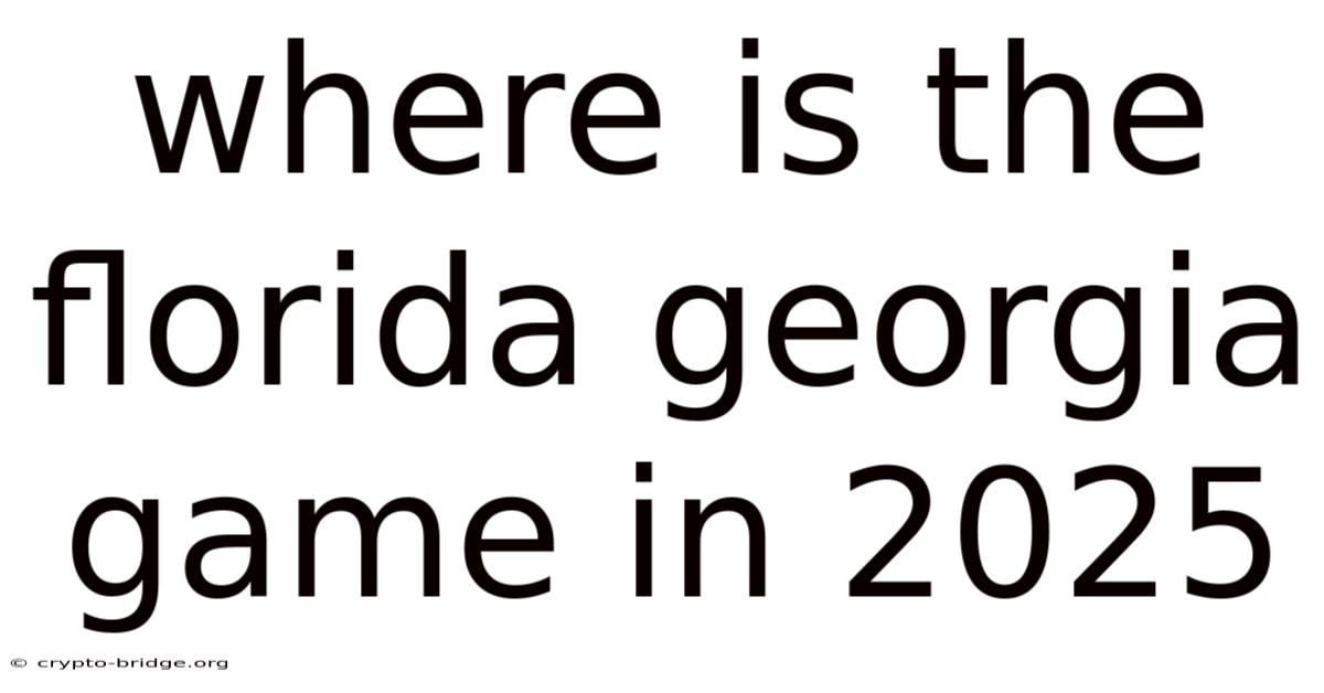 Where Is The Florida Georgia Game In 2025